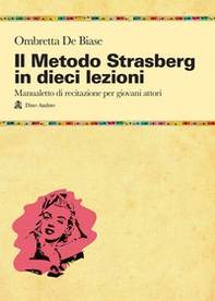 Il metodo Strasberg in dieci lezioni. Introduzione ai fondamentali della formazione attoriale - Librerie.coop Il metodo Strasberg in dieci lezioni. Introduzione ai fondamentali della formazione attoriale - Librerie.coop