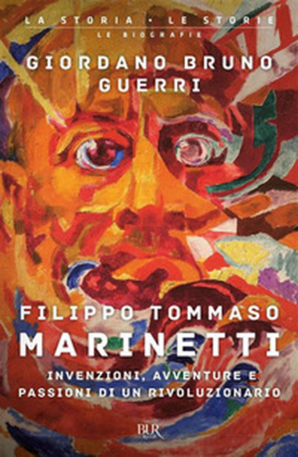 Filippo Tommaso Marinetti. Invenzioni, avventure e passioni di un rivoluzionario - Librerie.coop
