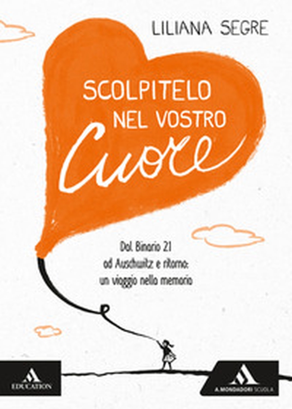 Scolpitelo nel vostro cuore. Dal Binario 21 ad Auschwitz e ritorno: un viaggio nella memoria - Librerie.coop