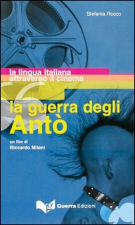 La guerra degli Antò. Un film di Riccardo Milani. La lingua italiana attraverso il cinema - Librerie.coop