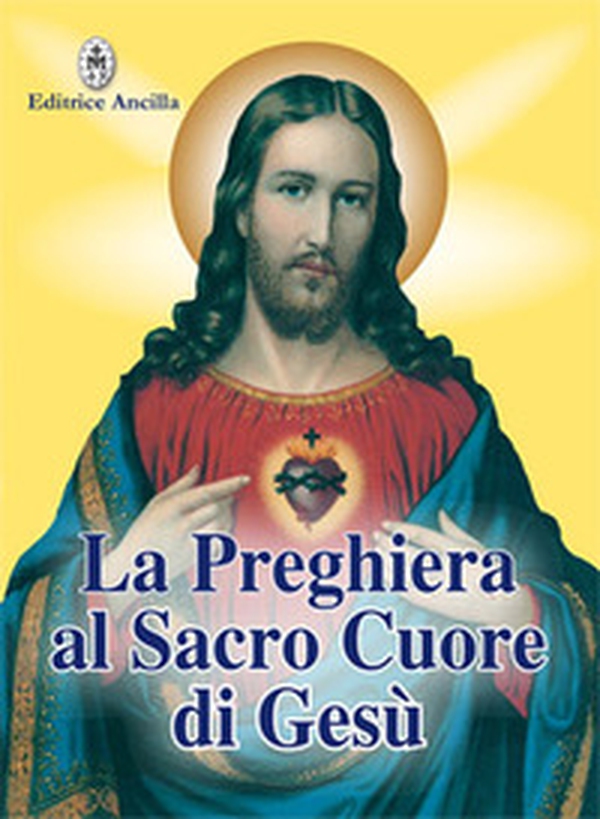 La preghiera al sacro cuore di Gesù - Librerie.coop La preghiera al sacro cuore di Gesù - Librerie.coop