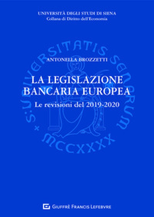 La legislazione bancaria europea. Le revisioni del 2019-2020 - Librerie.coop La legislazione bancaria europea. Le revisioni del 2019-2020 - Librerie.coop