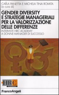 Gender diversity e strategie manageriali per la valorizzazione delle differenze. Interviste HRC Academy a donne manager di successo - Librerie.coop