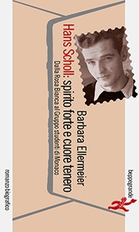 Hans Scholl: spirito forte e cuore tenero. Dalla Rosa Bianca al Gruppo studenti di Monaco - Librerie.coop Hans Scholl: spirito forte e cuore tenero. Dalla Rosa Bianca al Gruppo studenti di Monaco - Librerie.coop