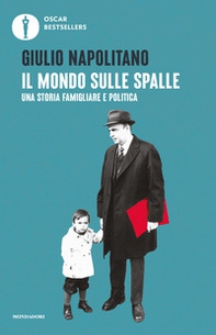 Il mondo sulle spalle. Una storia familiare e politica - Librerie.coop