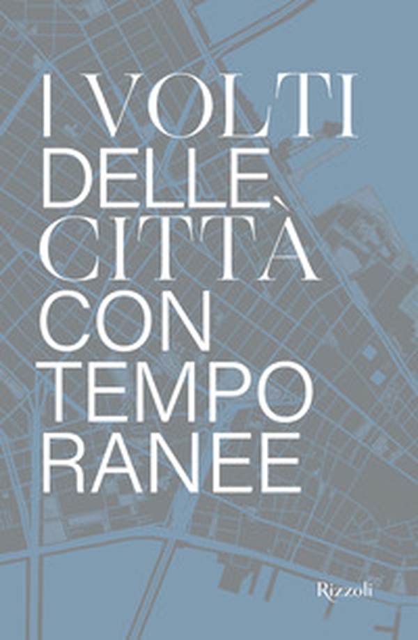 Il volto delle città contemporanee - Librerie.coop Il volto delle città contemporanee - Librerie.coop