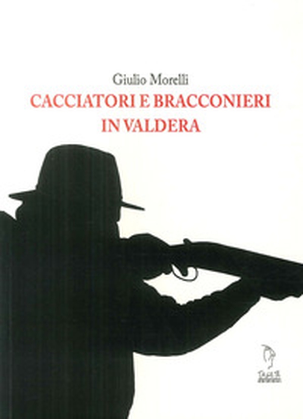 Cacciatori e bracconieri in Valdera - Librerie.coop Cacciatori e bracconieri in Valdera - Librerie.coop