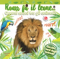 Roarr fa il leone... Quanti suoni tra gli animali! Finestrelle sonore - Librerie.coop