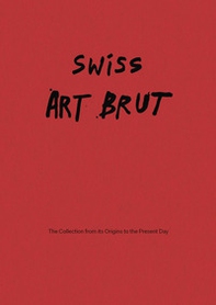 Swiss art brut. From the origins of the collection to the present - Librerie.coop