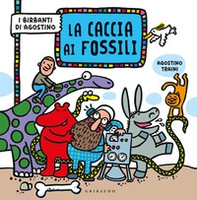 La caccia ai fossili. I birbanti di Agostino - Librerie.coop