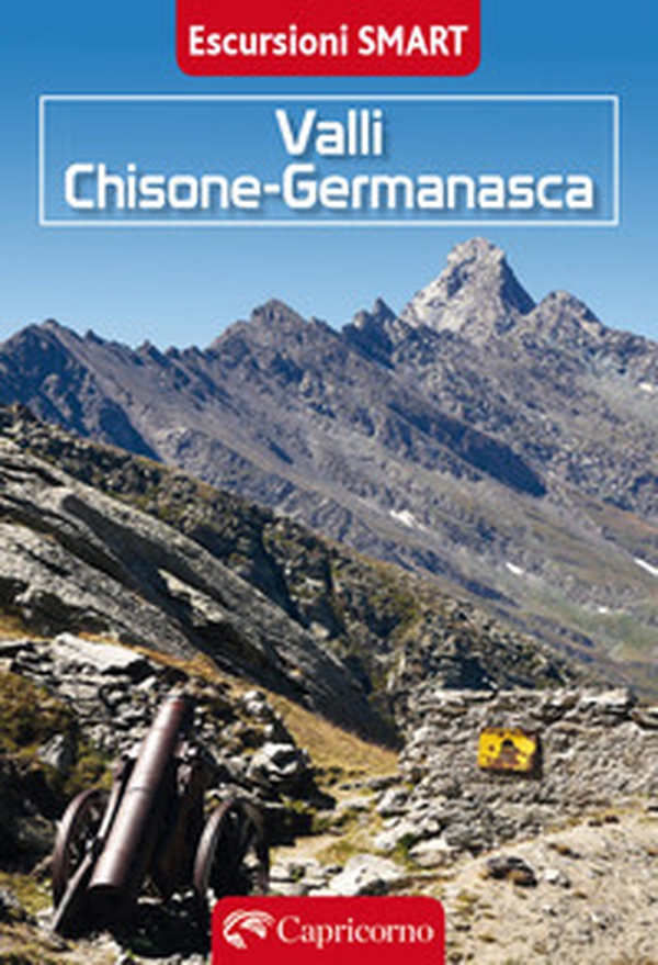 Valli Chisone e Germanasca. Escursioni smart - Librerie.coop