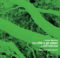 La città e gli alberi. Progetti di Gianni Pirrone per Palermo e Gibellina Nuova - Librerie.coop La città e gli alberi. Progetti di Gianni Pirrone per Palermo e Gibellina Nuova - Librerie.coop