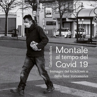 Montale al tempo del Covid 19. Immagini del lockdown e della fase successiva - Librerie.coop