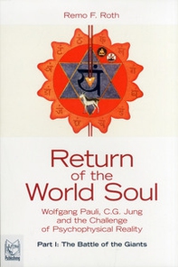 Return of the world soul. Wolfgang Pauli, C.G. Jung and the challenge of psychophysical reality - Librerie.coop Return of the world soul. Wolfgang Pauli, C.G. Jung and the challenge of psychophysical reality - Librerie.coop