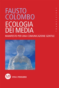 Ecologia dei media. Manifesto per una comunicazione gentile - Librerie.coop Ecologia dei media. Manifesto per una comunicazione gentile - Librerie.coop
