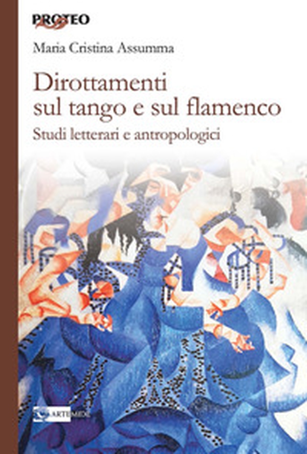 Dirottamenti sul tango e sul flamenco. Studi letterari e antropologici - Librerie.coop Dirottamenti sul tango e sul flamenco. Studi letterari e antropologici - Librerie.coop