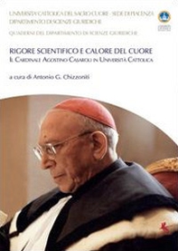 Rigore scientifico e calore del cuore. Il cardinale Agostino Casaroli in Università Cattolica - Librerie.coop