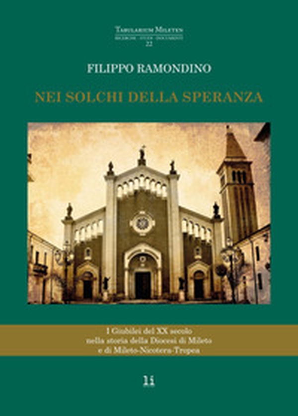 Nei solchi della speranza. I giubilei del XX secolo nella storia della diocesi di Mileto e di Mileto-Nicotera-Tropea - Librerie.coop Nei solchi della speranza. I giubilei del XX secolo nella storia della diocesi di Mileto e di Mileto-Nicotera-Tropea - Librerie.coop