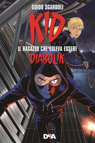 Kid. Il ragazzo che voleva essere Diabolik - Librerie.coop
