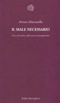Il male necessario. Etica ed estetica sulla scena contemporanea - Librerie.coop Il male necessario. Etica ed estetica sulla scena contemporanea - Librerie.coop