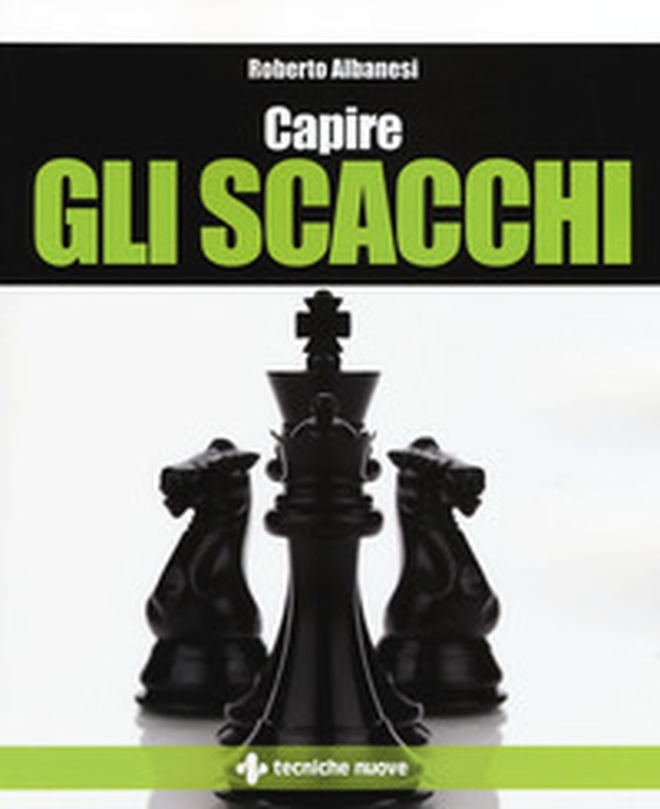Capire gli scacchi - Librerie.coop Capire gli scacchi - Librerie.coop