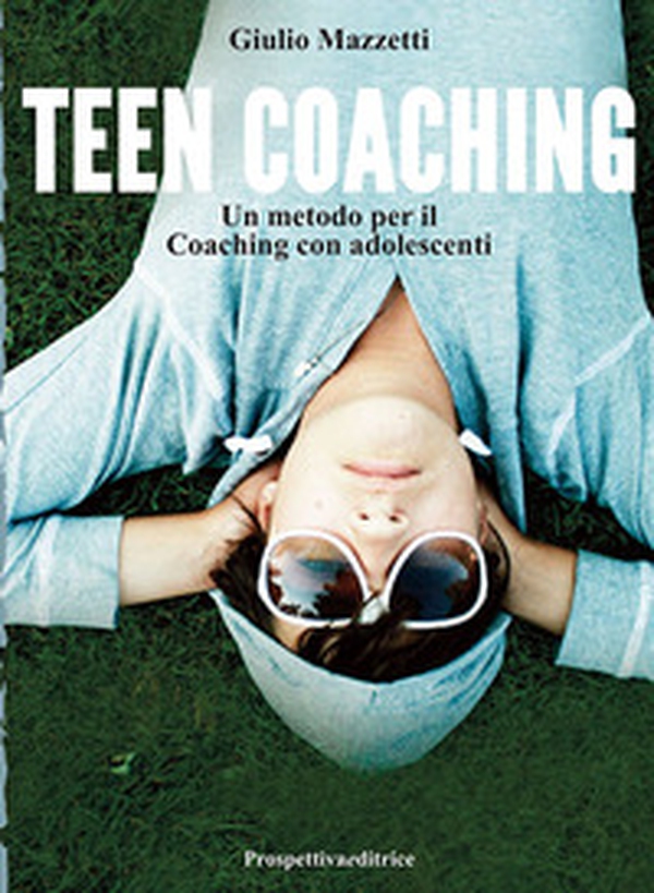 Teen coaching. Un metodo per il coaching con adolescenti - Librerie.coop Teen coaching. Un metodo per il coaching con adolescenti - Librerie.coop