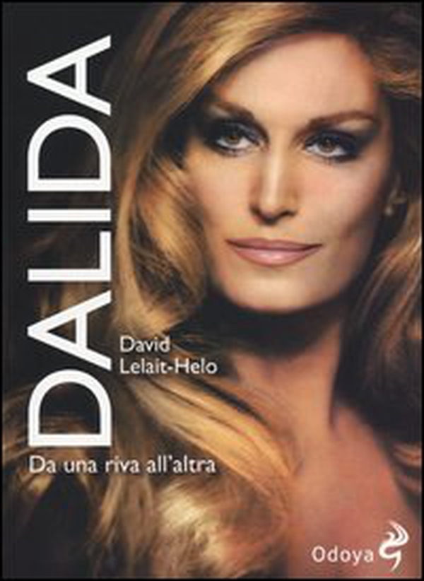 Dalida. Da una riva all'altra - Librerie.coop Dalida. Da una riva all'altra - Librerie.coop