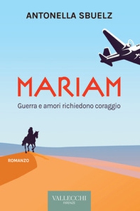 Mariam. Guerra e amori richiedono coraggio - Librerie.coop