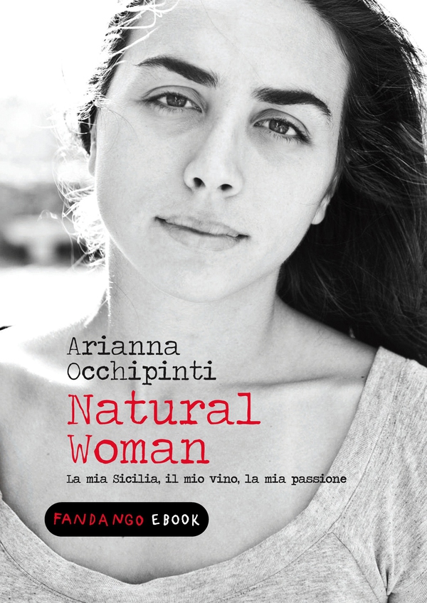 Natural Woman. La mia Sicilia, il mio vino, la mia passione - Librerie.coop Natural Woman. La mia Sicilia, il mio vino, la mia passione - Librerie.coop