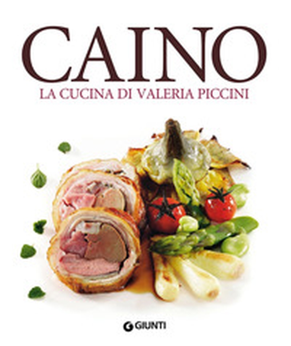 Caino. La cucina di Valeria Piccini - Librerie.coop Caino. La cucina di Valeria Piccini - Librerie.coop