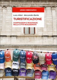 Turistificazione. Overturism e resistenze nella città neoliberista - Librerie.coop