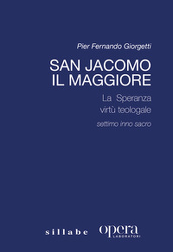 San Jacopo il Maggiore. La «Speranza» virtù teologale. Settimo Inno Sacro - Librerie.coop
