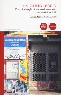 Un giusto ufficio. Costruire luoghi di innovazione aperta nei servizi sociali? - Librerie.coop Un giusto ufficio. Costruire luoghi di innovazione aperta nei servizi sociali? - Librerie.coop