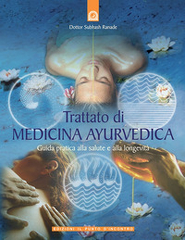 Trattato di medicina ayurvedica. Guida pratica alla salute e alla longevità - Librerie.coop Trattato di medicina ayurvedica. Guida pratica alla salute e alla longevità - Librerie.coop