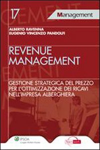 Revenue management. Gestione strategica del prezzo per l'ottimizzazione dei ricavi nell'impresa alberghiera - Librerie.coop