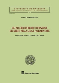 Gli accordi di ristrutturazione dei debiti nella legge fallimentare. Contributo allo studio del tipo - Librerie.coop