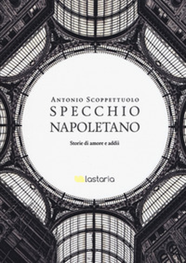 Specchio napoletano. Storie di amori e addii - Librerie.coop Specchio napoletano. Storie di amori e addii - Librerie.coop