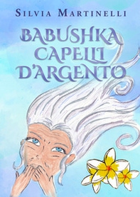 Babushka capelli d'argento - Librerie.coop
