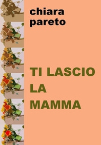 Ti lascio la mamma - Librerie.coop