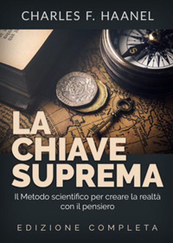 La chiave suprema. Il metodo scientifico per creare la realtà con il pensiero - Librerie.coop La chiave suprema. Il metodo scientifico per creare la realtà con il pensiero - Librerie.coop