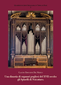 Una dinastia di organari pugliesi del XVII secolo: gli spinelli di Noicattaro - Librerie.coop