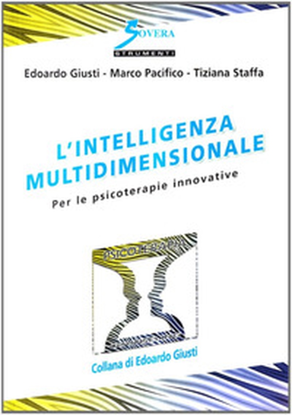 L'intelligenza multidimensionale. Per le psicoterapie innovative - Librerie.coop L'intelligenza multidimensionale. Per le psicoterapie innovative - Librerie.coop