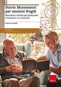 Storie Montessori per anziani fragili. Narrazioni e attività per promuovere il benessere e le autonomie - Librerie.coop Storie Montessori per anziani fragili. Narrazioni e attività per promuovere il benessere e le autonomie - Librerie.coop