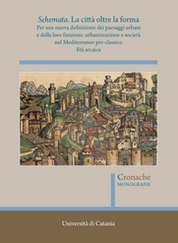 Schemata. La città oltre la forma. Per una nuova definizione dei paesaggi urbani e delle loro funzioni: urbanizzazione e società nel Mediterraneo pre-classico - Vol. 1 - Librerie.coop