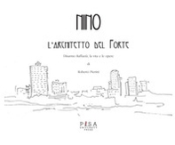 Nino. L'architetto del Forte. Disarmo Raffaetà, la vita e le opere - Librerie.coop Nino. L'architetto del Forte. Disarmo Raffaetà, la vita e le opere - Librerie.coop