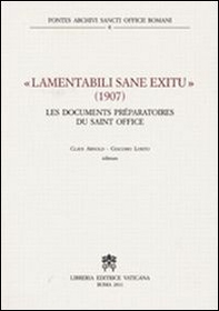 Lamentabili sane exitu. 1907 les documents préparatoires du Saint Office - Librerie.coop