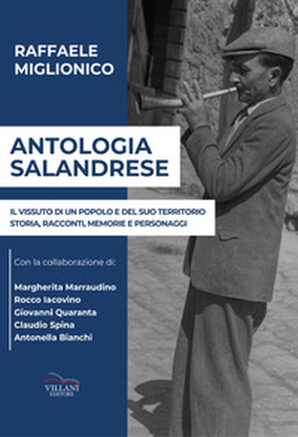 Antologia salandrese, il vissuto di un popolo e del suo territorio. Storia, racconti, memorie e personaggi - Librerie.coop Antologia salandrese, il vissuto di un popolo e del suo territorio. Storia, racconti, memorie e personaggi - Librerie.coop