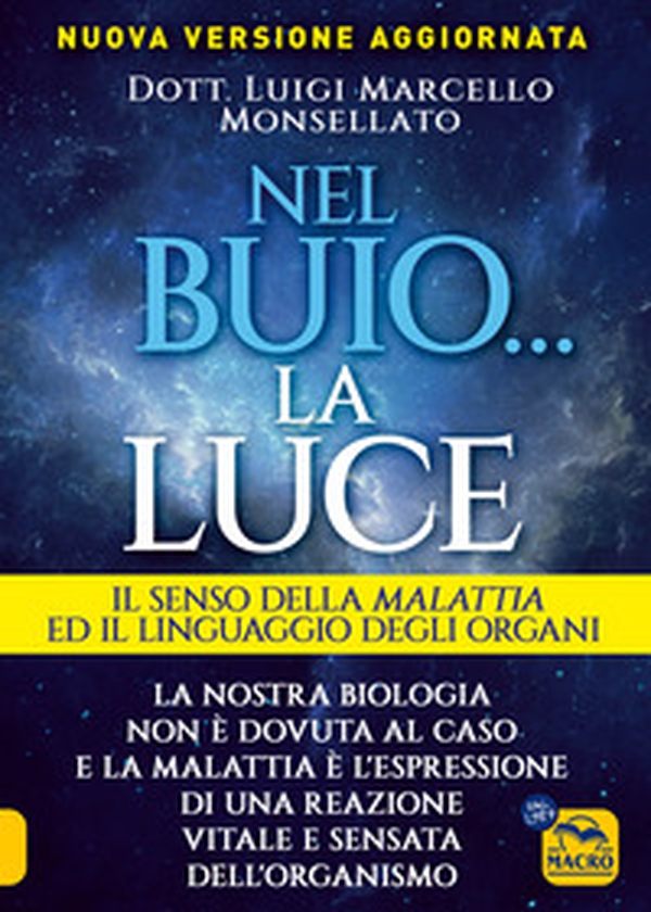 Nel buio... la luce. Il senso della malattia e il linguaggio degli organi - Librerie.coop Nel buio... la luce. Il senso della malattia e il linguaggio degli organi - Librerie.coop