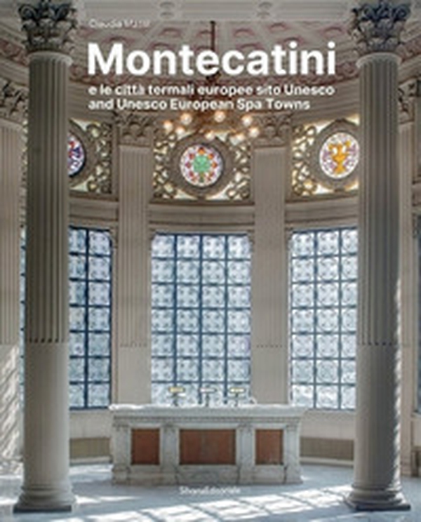 Montecatini e le città termali europee sito Unesco - Librerie.coop Montecatini e le città termali europee sito Unesco - Librerie.coop