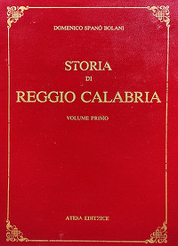 Storia di Reggio Calabria da' tempi primitivi sino all'anno di Cristo 1797 (rist. anast. Napoli, 1857) - Librerie.coop Storia di Reggio Calabria da' tempi primitivi sino all'anno di Cristo 1797 (rist. anast. Napoli, 1857) - Librerie.coop